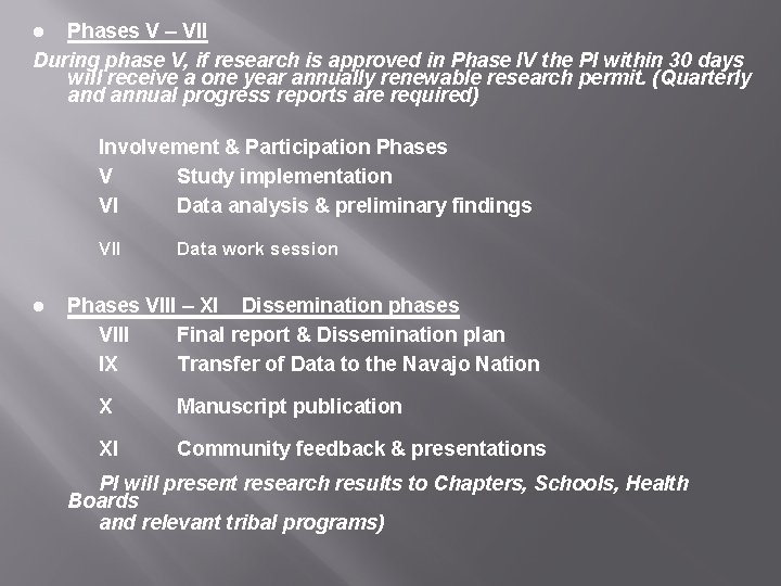 Phases V – VII During phase V, if research is approved in Phase IV