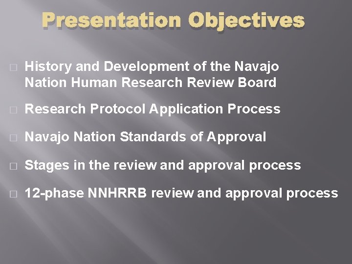 Presentation Objectives � History and Development of the Navajo Nation Human Research Review Board