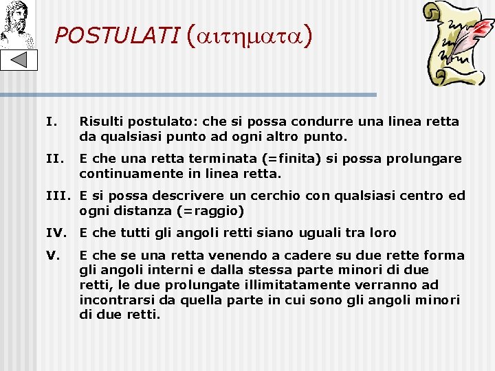 POSTULATI ( ) I. Risulti postulato: che si possa condurre una linea retta da