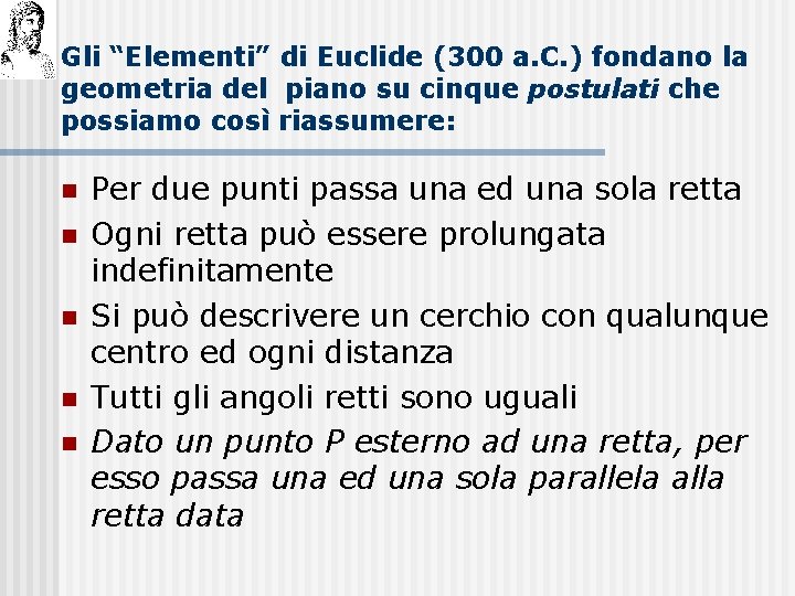 Gli “Elementi” di Euclide (300 a. C. ) fondano la geometria del piano su