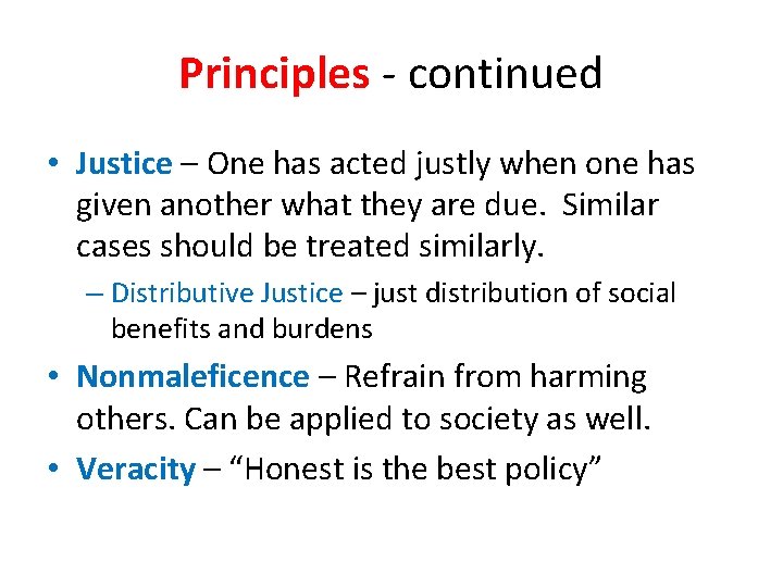 Principles - continued • Justice – One has acted justly when one has given