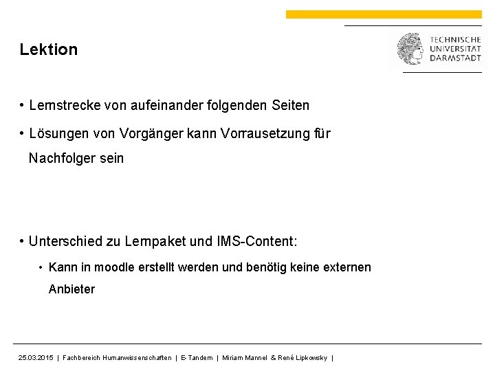 Lektion • Lernstrecke von aufeinander folgenden Seiten • Lösungen von Vorgänger kann Vorrausetzung für