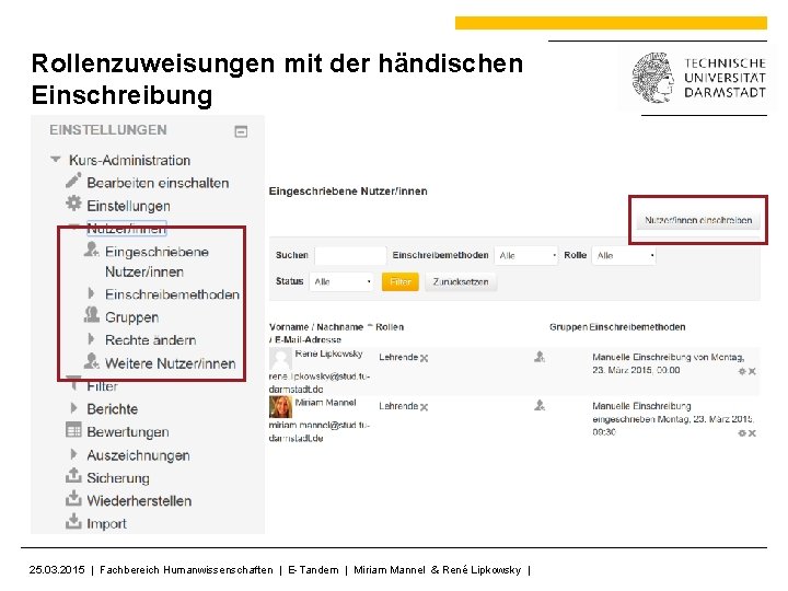 Rollenzuweisungen mit der händischen Einschreibung 25. 03. 2015 | Fachbereich Humanwissenschaften | E-Tandem |