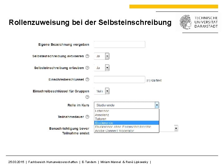 Rollenzuweisung bei der Selbsteinschreibung 25. 03. 2015 | Fachbereich Humanwissenschaften | E-Tandem | Miriam