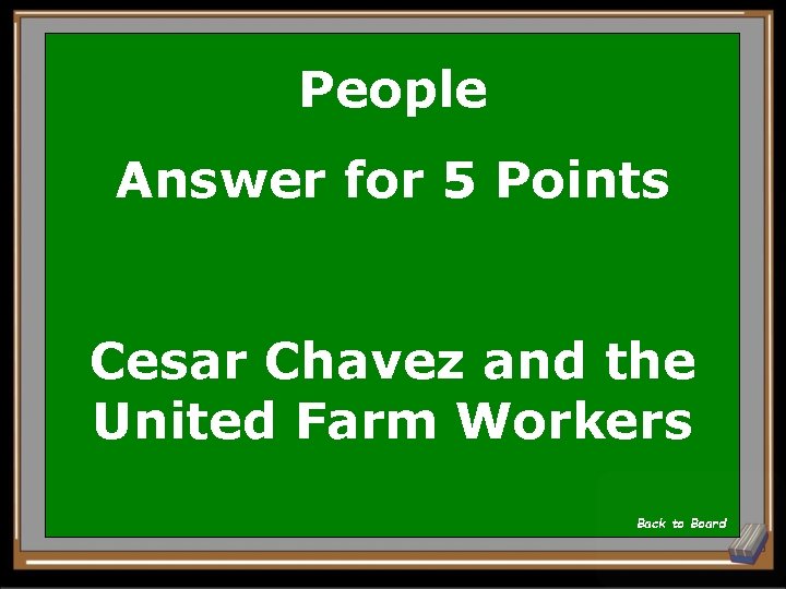 People Answer for 5 Points Cesar Chavez and the United Farm Workers Back to