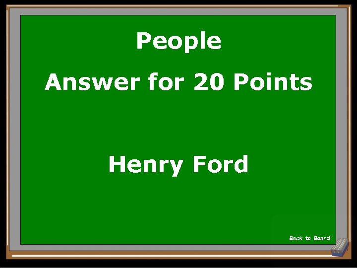 People Answer for 20 Points Henry Ford Back to Board 