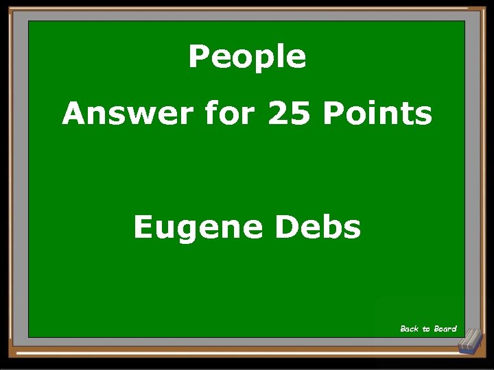 People Answer for 25 Points Eugene Debs Back to Board 