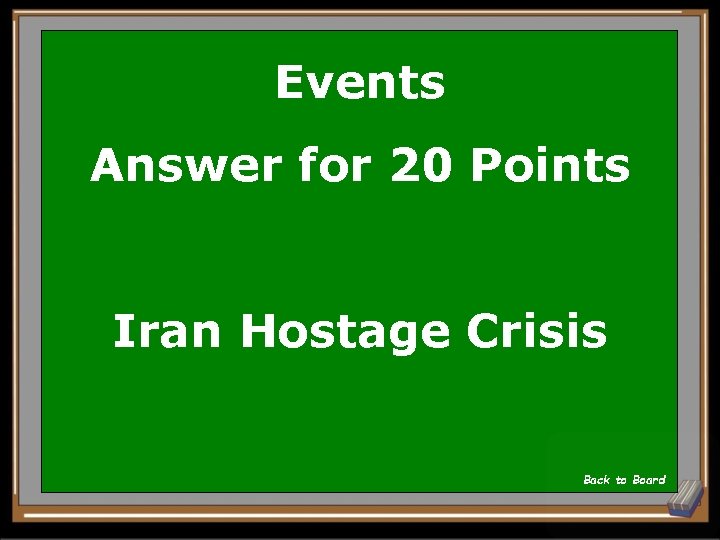 Events Answer for 20 Points Iran Hostage Crisis Back to Board 