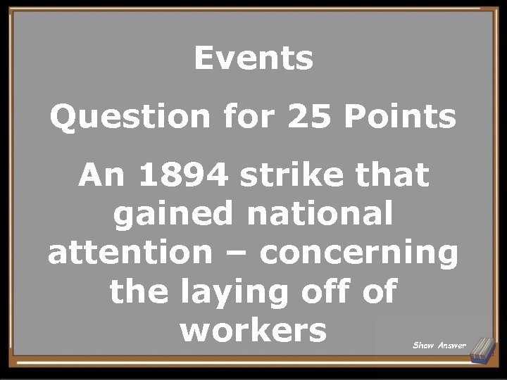 Events Question for 25 Points An 1894 strike that gained national attention – concerning