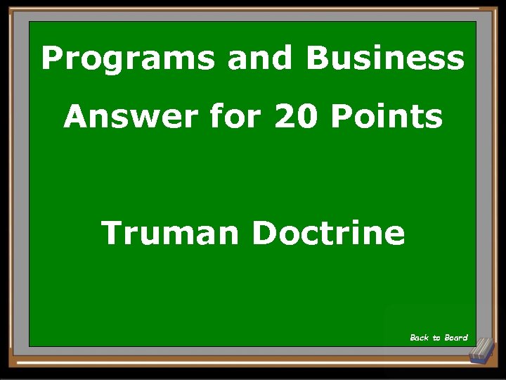 Programs and Business Answer for 20 Points Truman Doctrine Back to Board 