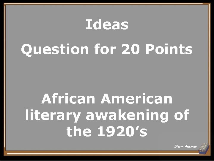 Ideas Question for 20 Points African American literary awakening of the 1920’s Show Answer
