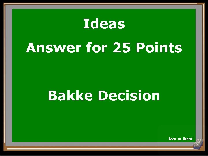 Ideas Answer for 25 Points Bakke Decision Back to Board 