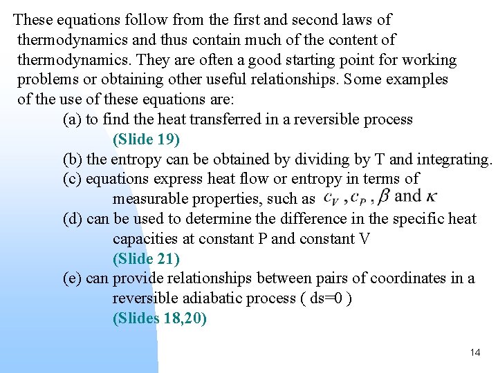 These equations follow from the first and second laws of thermodynamics and thus contain