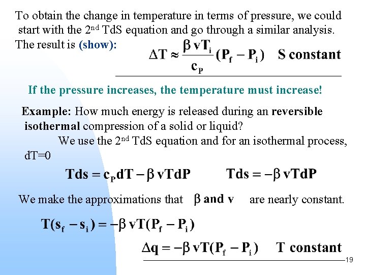 To obtain the change in temperature in terms of pressure, we could start with