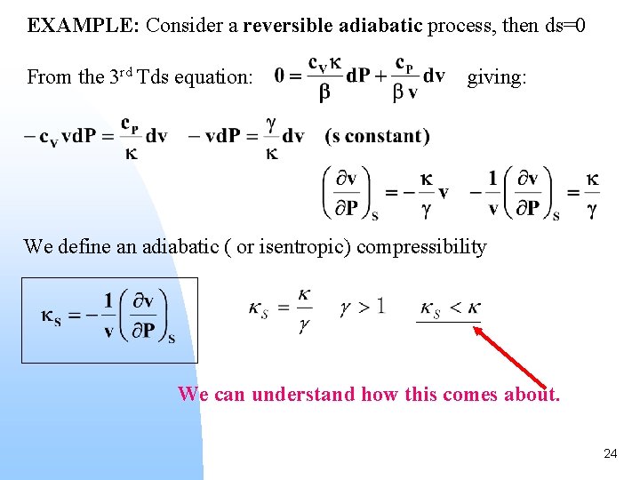 EXAMPLE: Consider a reversible adiabatic process, then ds=0 From the 3 rd Tds equation: