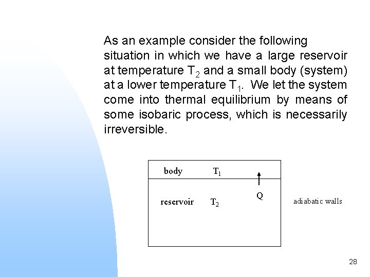 As an example consider the following situation in which we have a large reservoir