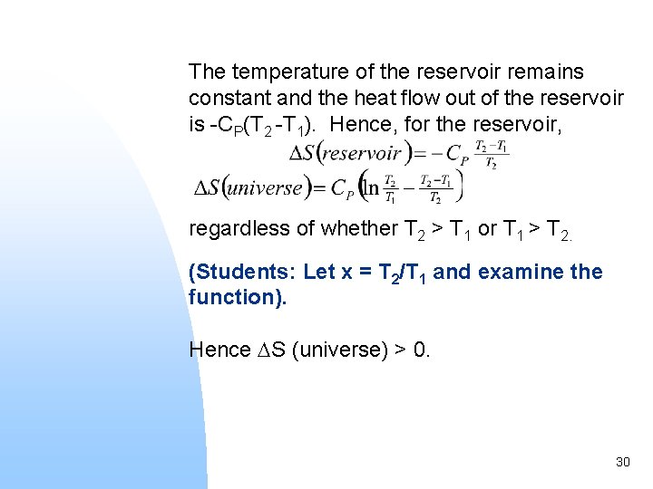 The temperature of the reservoir remains constant and the heat flow out of the