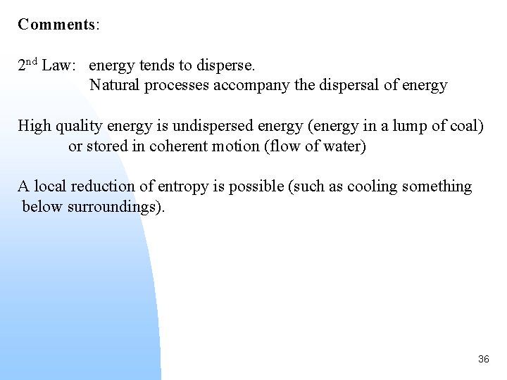Comments: 2 nd Law: energy tends to disperse. Natural processes accompany the dispersal of