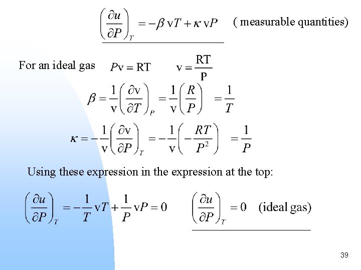 ( measurable quantities) For an ideal gas Using these expression in the expression at