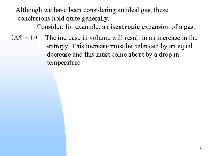Although we have been considering an ideal gas, these conclusions hold quite generally. Consider,