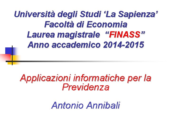 Università degli Studi ‘La Sapienza’ Facoltà di Economia Laurea magistrale “FINASS” Anno accademico 2014