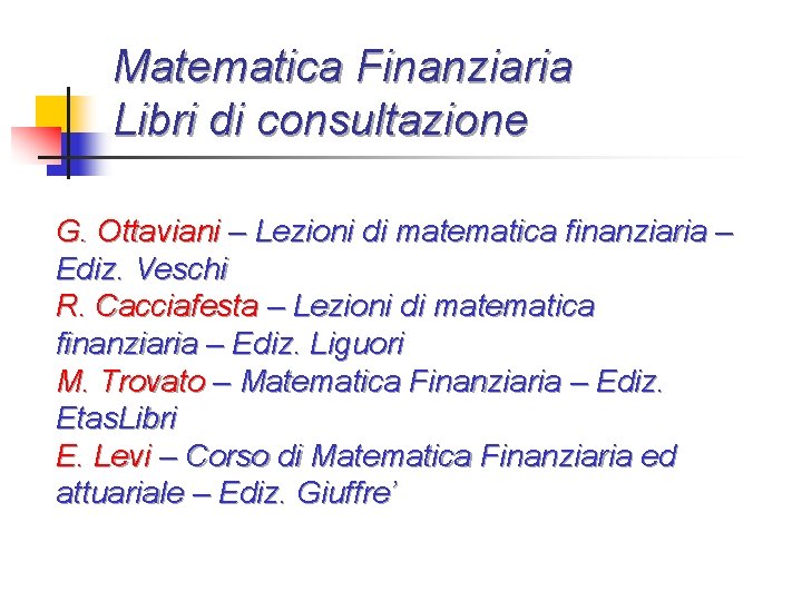 Matematica Finanziaria Libri di consultazione G. Ottaviani – Lezioni di matematica finanziaria – Ediz.