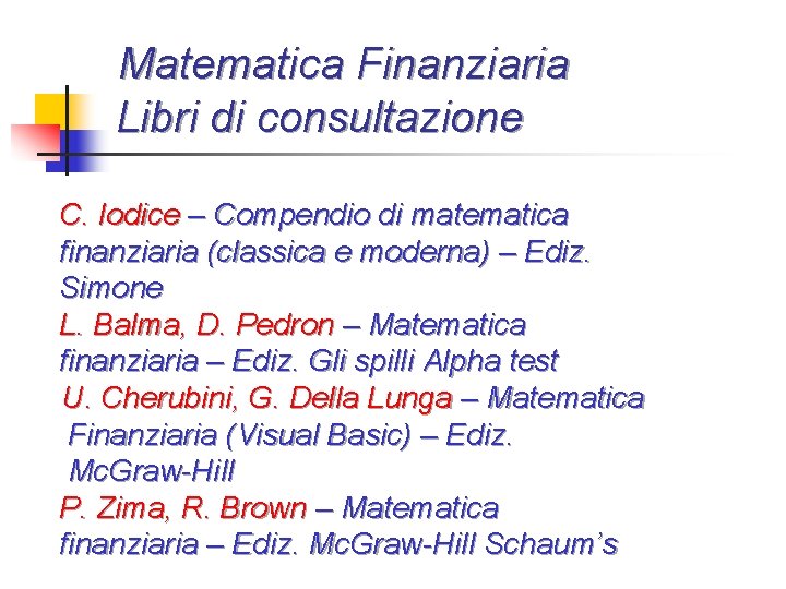 Matematica Finanziaria Libri di consultazione C. Iodice – Compendio di matematica finanziaria (classica e