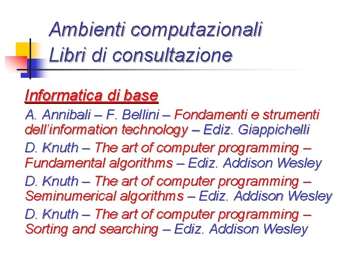 Ambienti computazionali Libri di consultazione Informatica di base A. Annibali – F. Bellini –