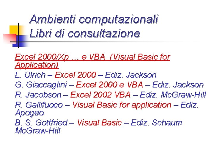 Ambienti computazionali Libri di consultazione Excel 2000/Xp … e VBA (Visual Basic for Application)