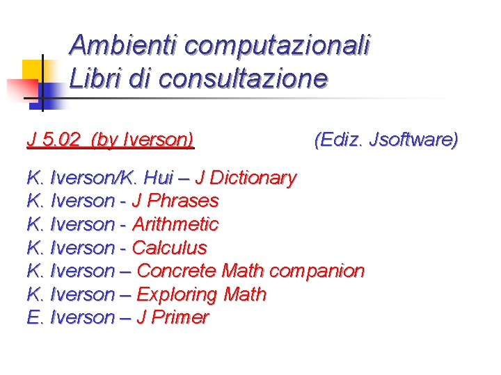 Ambienti computazionali Libri di consultazione J 5. 02 (by Iverson) (Ediz. Jsoftware) K. Iverson/K.