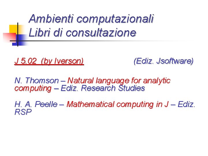 Ambienti computazionali Libri di consultazione J 5. 02 (by Iverson) (Ediz. Jsoftware) N. Thomson