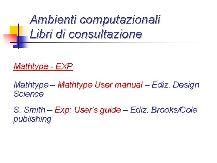 Ambienti computazionali Libri di consultazione Mathtype - EXP Mathtype – Mathtype User manual –