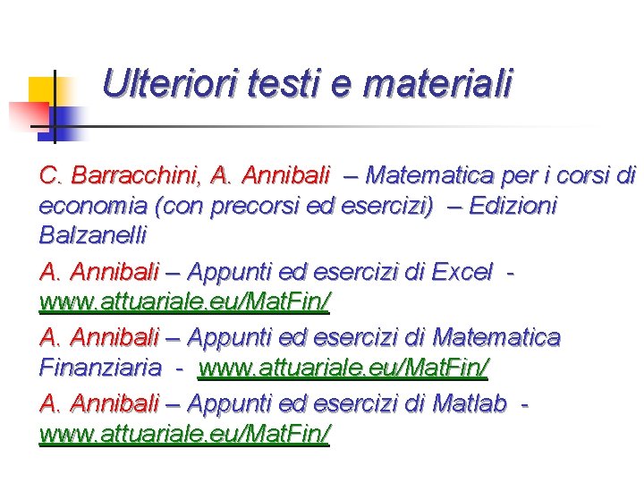 Ulteriori testi e materiali C. Barracchini, A. Annibali – Matematica per i corsi di