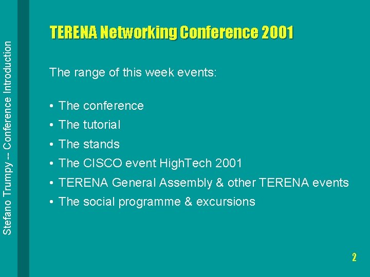 Stefano Trumpy -- Conference Introduction TERENA Networking Conference 2001 The range of this week