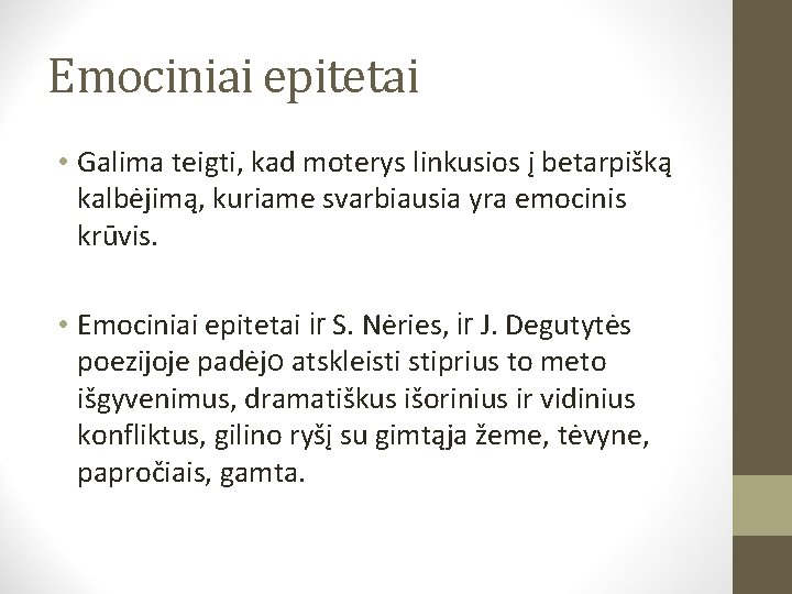 Emociniai epitetai • Galima teigti, kad moterys linkusios į betarpišką kalbėjimą, kuriame svarbiausia yra