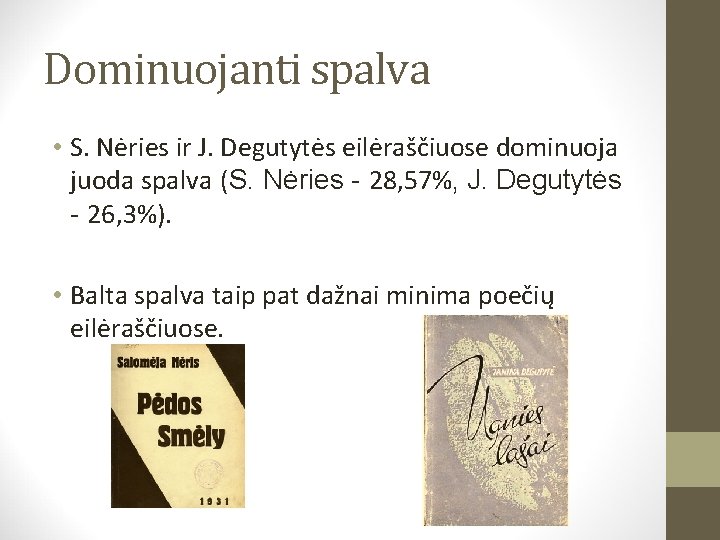 Dominuojanti spalva • S. Nėries ir J. Degutytės eilėraščiuose dominuoja juoda spalva (S. Nėries