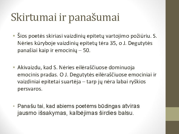 Skirtumai ir panašumai • Šios poetės skiriasi vaizdinių epitetų vartojimo požiūriu. S. Nėries kūryboje