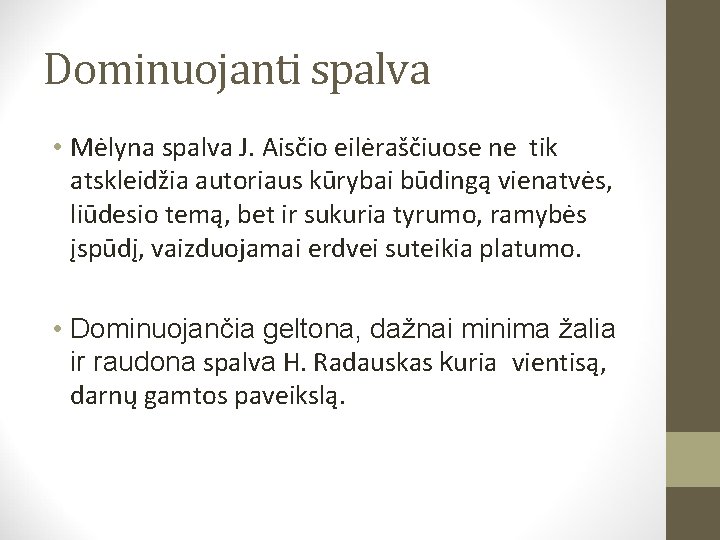 Dominuojanti spalva • Mėlyna spalva J. Aisčio eilėraščiuose ne tik atskleidžia autoriaus kūrybai būdingą