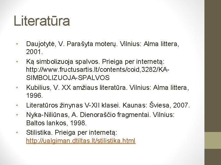 Literatūra • • • Daujotytė, V. Parašyta moterų. Vilnius: Alma littera, 2001. Ką simbolizuoja