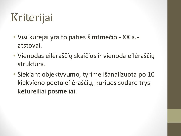 Kriterijai • Visi kūrėjai yra to paties šimtmečio - XX a. atstovai. • Vienodas