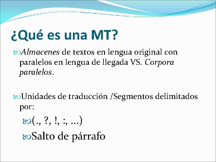 ¿Qué es una MT? Almacenes de textos en lengua original con paralelos en lengua
