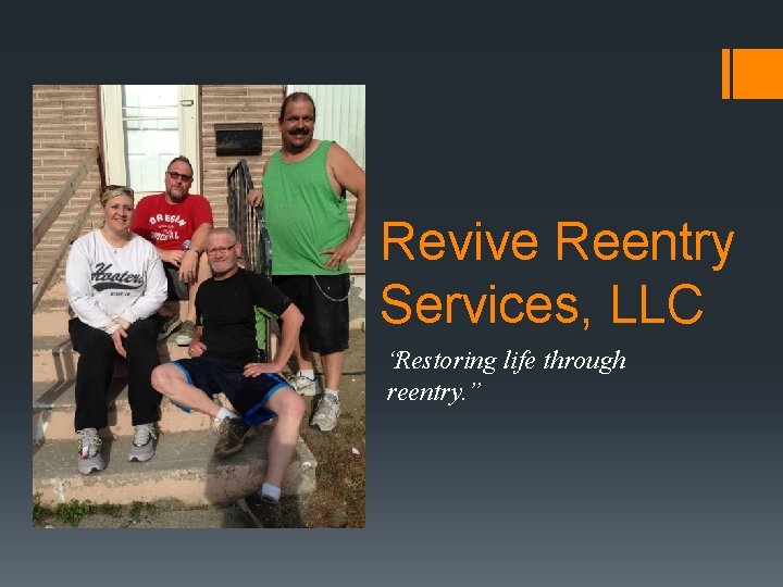 Revive Reentry Services, LLC “Restoring life through reentry. ” 