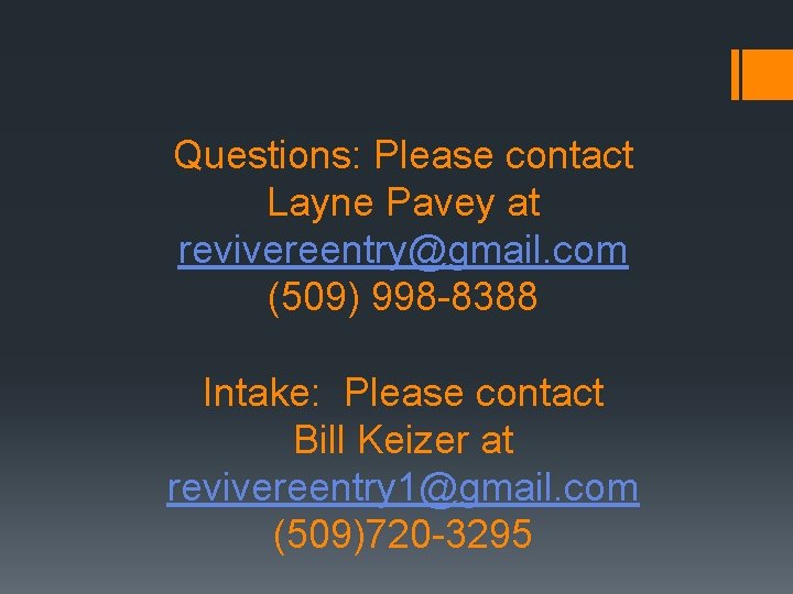 Questions: Please contact Layne Pavey at revivereentry@gmail. com (509) 998 -8388 Intake: Please contact