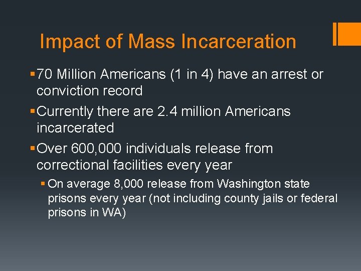 Impact of Mass Incarceration § 70 Million Americans (1 in 4) have an arrest