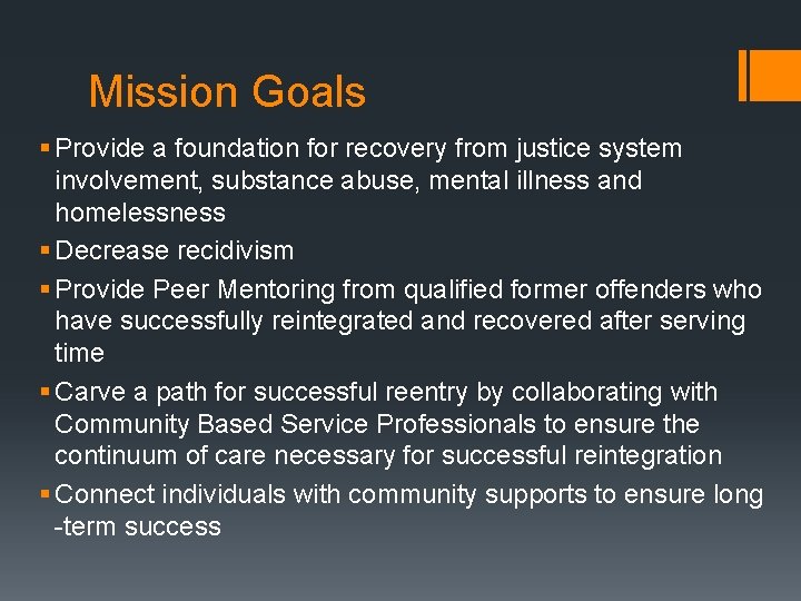 Mission Goals § Provide a foundation for recovery from justice system involvement, substance abuse,