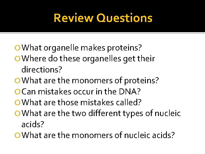 Review Questions What organelle makes proteins? Where do these organelles get their directions? What