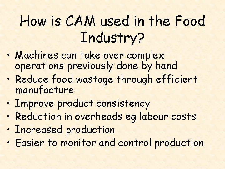 How is CAM used in the Food Industry? • Machines can take over complex