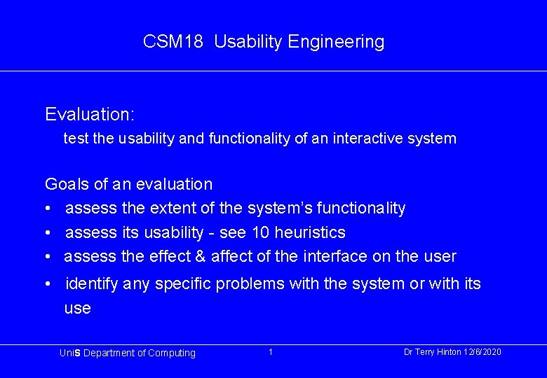 CSM 18 Usability Engineering Evaluation: test the usability and functionality of an interactive system