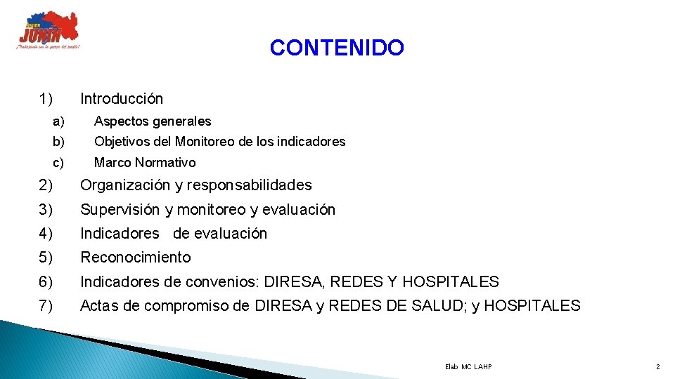 CONTENIDO 1) Introducción a) Aspectos generales b) Objetivos del Monitoreo de los indicadores c)