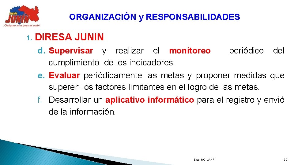 ORGANIZACIÓN y RESPONSABILIDADES 1. DIRESA JUNIN d. Supervisar y realizar el monitoreo periódico del